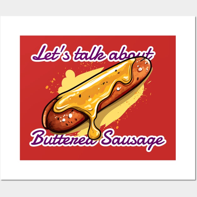 Lets talk about buttered sausage Wall Art by obstinator